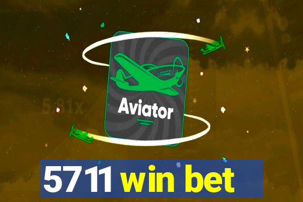 5711 win bet